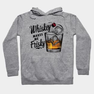 Whiskey Makes Me Frisky | Whiskey Glass with Ice Cubes Hoodie